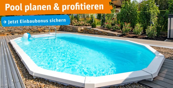 Pool Position - jetzt Einbaubonus sichern,Pool Position - jetzt Einbaubonus sichern